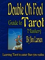 The Double Oh Fool Guide to Tarot Mastery
