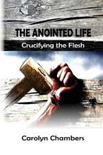 The Anointed Life: Crucifying the Flesh