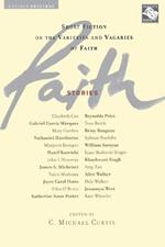 Faith Stories: Short Fiction on the Varieties and Vagaries of Faith