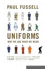 Uniforms: Why We Are What We Wear