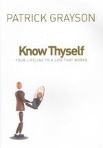Know Thyself: Your Lifeline to a Life That Works