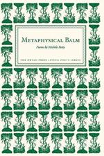 Metaphysical Balm: Poems by Michele Betty