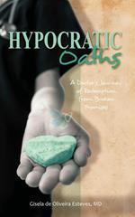 Hypocratic Oaths: A Doctor’s Journey of Redemption from Broken Promises