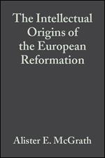 The Intellectual Origins of the European Reformation