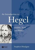 An Introduction to Hegel: Freedom, Truth and History