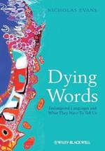 Dying Words: Endangered Languages and What They Have to Tell Us