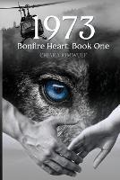 1973: Bonfire Heart Book One