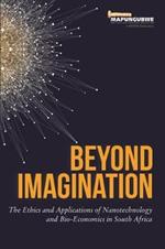 Beyond Imagination: The ethics and applications of nanotechnology and bio-economics in South Africa