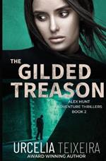 The GILDED TREASON: An ALEX HUNT Adventure Thriller