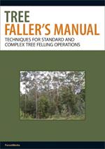 Tree Faller's Manual: Techniques for Standard and Complex Tree Felling Operations