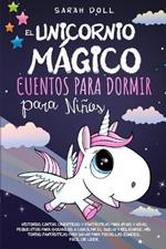 El Unicornio Magico: Cuentos Para Dormir Para Ninos Historias Cortas Divertidas Y Fantasticas Para Ninos Y Ninas Pequenitos Para Ayudarlos A Conciliar El Sueno Y Relajarse. Historias Fantasticas Para Sonar Para Todas Las Edades. Facil De Leer.