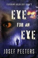 Eye for an Eye: Featuring Arlon Grey Book 3