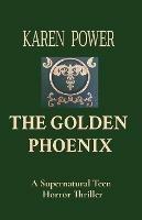 The Golden Phoenix: A Supernatural Teen Horror Thriller