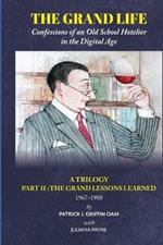 The Grand Life: The Grand Lessons Learned 1967-1988 Part 2: Confessions of an Old School Hotelier