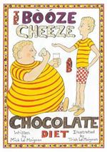 The Booze Cheese and Chocolate Diet: How to Lose Weight without Misery and How to Lower Cholesterol Levels without Statins