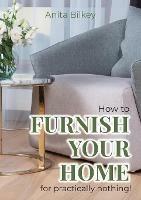 How to furnish your home for practically nothing!