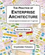 The Practice of Enterprise Architecture: A Modern Approach to Business and IT Alignment