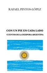 Con Un Pie En Cada Lado: Cuentos de la diaspora argentina