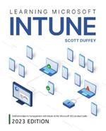 Learning Microsoft Intune: Unified Endpoint Management with Intune & the Microsoft 365 product suite