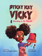 Sticky Icky Vicky: Choosing to Be Myself