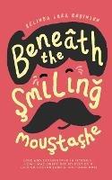 Beneath the Smiling Moustache: Love and Catastrophe in Istanbul