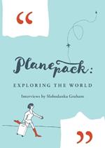 Planepack: Exploring the world - interviews by Slobodanka Graham