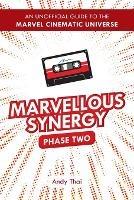 Marvellous Synergy: Phase Two - An Unofficial Guide to the Marvel Cinematic Universe