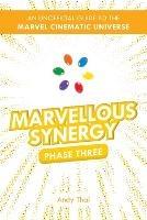 Marvellous Synergy: Phase Three - An Unofficial Guide to the Marvel Cinematic Universe