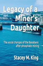 Legacy of a Miner's Daughter: the impact on the Banabans after phosphate mining