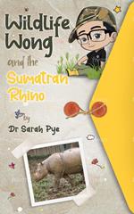 Wildlife Wong and the Sumatran Rhino