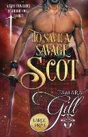 To Save a Savage Scot: Large Print