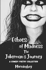 Echoes of Madness: The Jokerman's Journey: A Comedy Poetry Collection