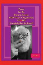 Poems for the Stoners, Drugos, ACID takers & Psychedelic LO?ERS: (Everybody Must Get Stoned)): (Everybody Must Get Stoned))