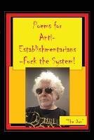 Poems for Anti-Establishmentarians-Fuck the System!