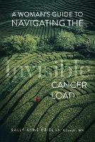 A Woman's Guide to Navigating the Invisible Cancer Load