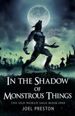 In the Shadow of Monstrous Things