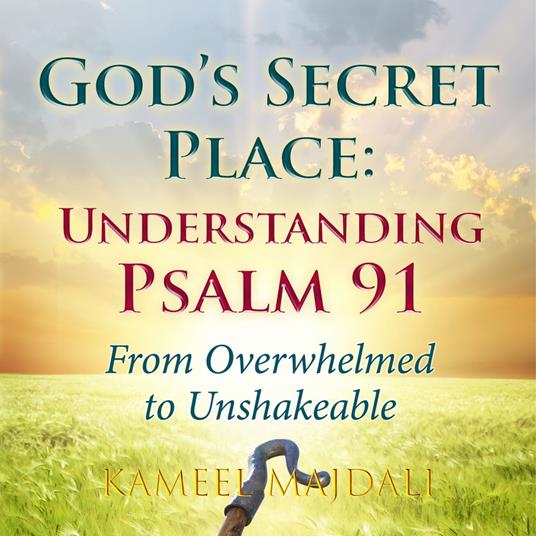 God’s Secret Place: Understanding Psalm 91