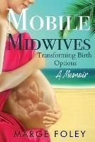 Mobile Midwives: Transforming Birth Options