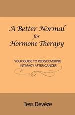 A Better Normal for Hormone Therapy: Your Guide to Rediscovering Intimacy After Cancer