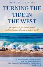 Turning The Tide in The West: An urgent call for church revival and spiritual awakening in today's world