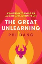 The Great Unlearning: Awakening to Living an Aligned and Authentic Life