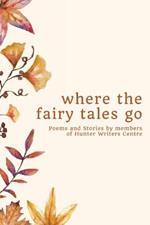 where the fairy tales go: Poems and Stories by members of Hunter Writers Centre