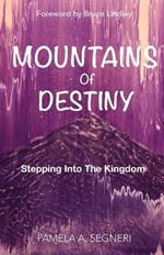 Mountains Of Destiny - Stepping Into the Kingdom