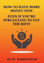 How to Have More Money Now Even If You're Struggling to Pay the Rent