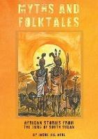 MYTHS and folktales African Stories from the Jieng South Sudan