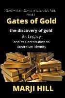 Gates of Gold: The Discovery of Gold, its Legacy and its Contribution to Australian Identity