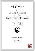 Yi Chi Li of Opening & Closing and the Five Loosening Exercises of Tai Chi