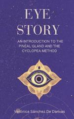 Eye Story: An Introduction to the Pineal Gland and the Cyclopea Method