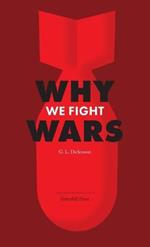 Why We Fight Wars: Causes of International War & War - Its Nature, Cause and Cure