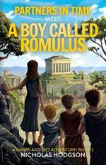 Partners in Time Meet A Boy Called Romulus: A Harry and Jett Adventure: Book 2